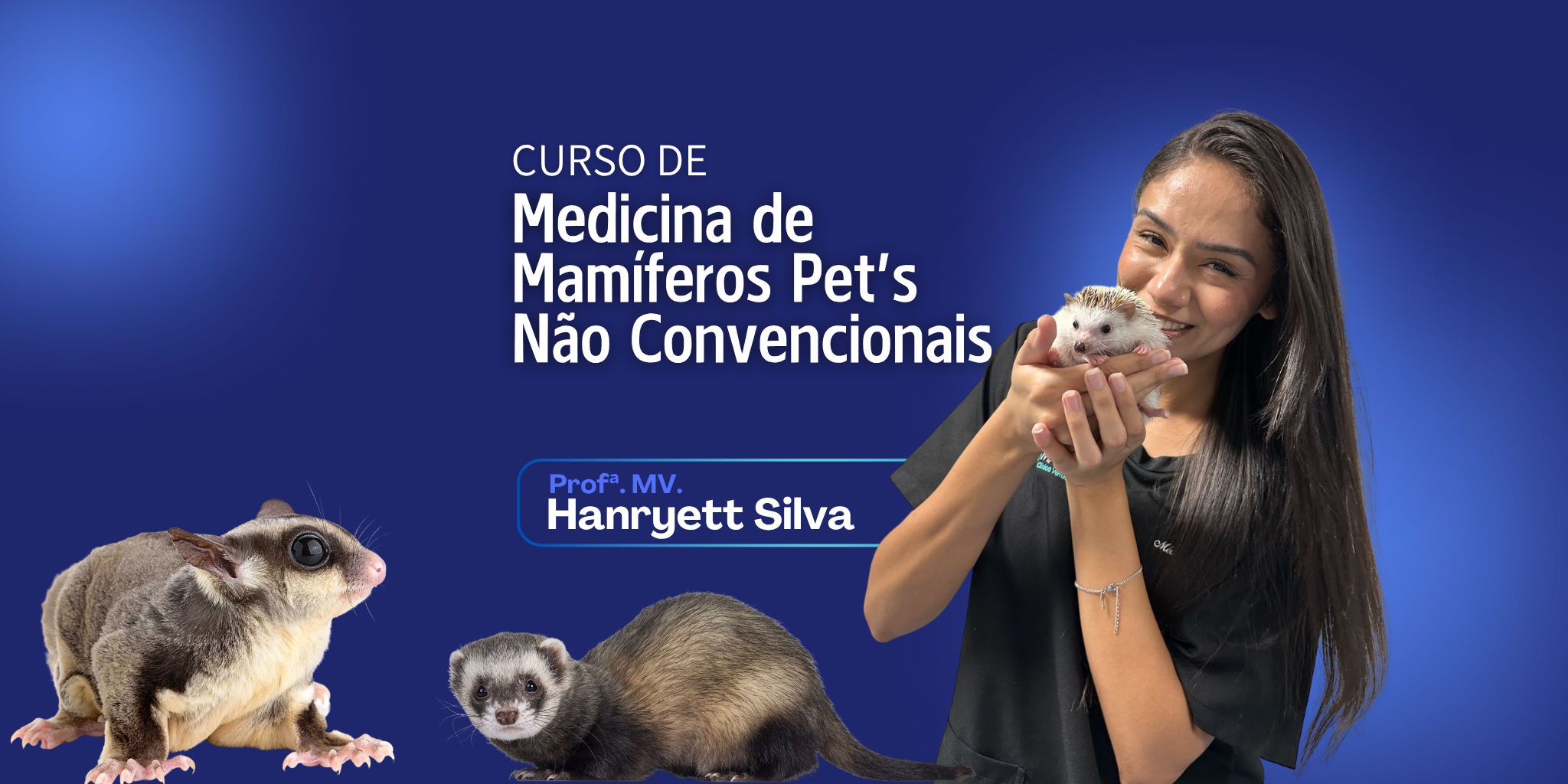 Capa do curso de medicina de mamiferos pets não convencionais com a Prof. Hanryett Silva